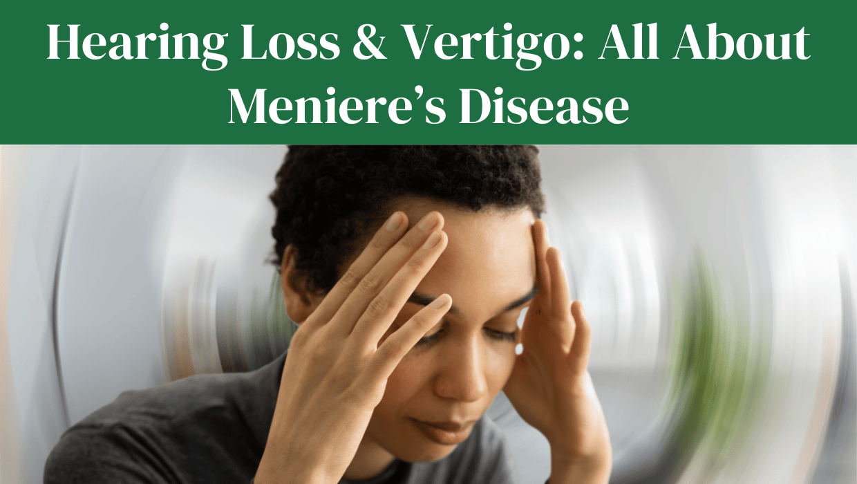 Hearing Loss & Vertigo All About Meniere’s Disease